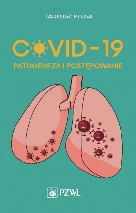 COVID-19 Patogeneza i postępowanie - Płusa Tadeusz 