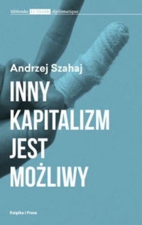 Inny kapitalizm jest możliwy - Szahaj Andrzej