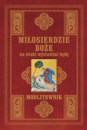 Miłosierdzie Boże na wieki wysławiać będę. Modlitewnik (duży format)