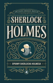 Sprawy Sherlocka Holmesa - Arthur Conan Doyle