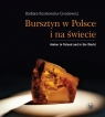 Bursztyn w Polsce i na świecie Amber in Poland and in the World Barbara Kosmowska-Ceranowicz