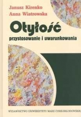 Otyłość przystosowanie i uwarunkowania - Kirenko Janusz, Wiatrowska Anna