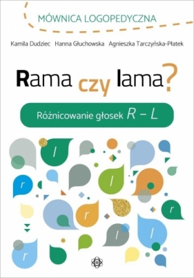 Rama czy lama? Różnicowanie głosek R - L - Agnieszka Tarczyńska-Płatek, Hanna Głuchowska, Katarzyna Kłopska