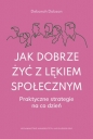 Jak dobrze żyć z lękiem społecznym - Dobson Deborah