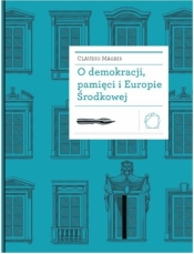 O demokracji, pamięci i Europie Środkowej - Claudio Magris