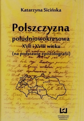 Polszczyzna południowokresowa XVII i XVIII wieku - Sicińska Katarzyna<br />