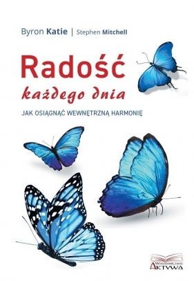 Radość każdego dnia - Katie Byron, Stephen Mitchell