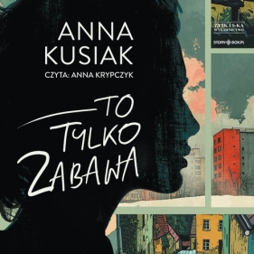 To tylko zabawa (Audiobook) - Anna Kusiak