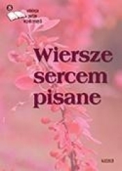 Wiersze sercem pisane - Opracowanie zbiorowe