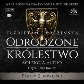 Odrodzone królestwo. Kolekcja audio (Audiobook) - Elżbieta Cherezińska