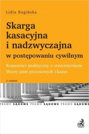 Skarga kasacyjna i nadzwyczajna w postępowaniu cywilnym Komentarz praktyczny z orzecznictwem. Wzory pism procesowych i kazus