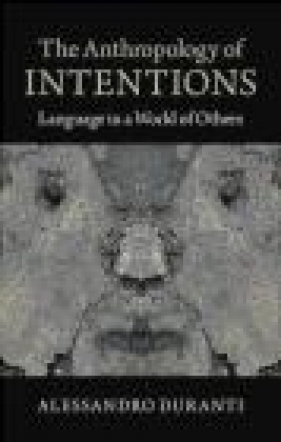 The Anthropology of Intentions - Alessandro Duranti