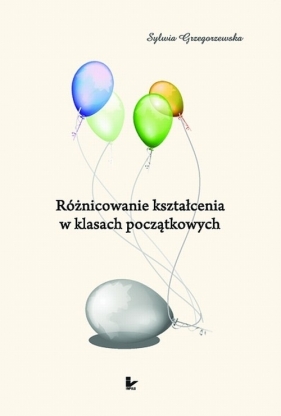 Różnicowanie kształcenia w klasach początkowych - Sylwia Grzegorzewska