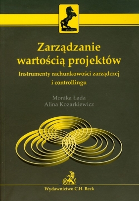 Zarządzanie wartością projektów - Monika Łada, Alina Kozarkiewicz