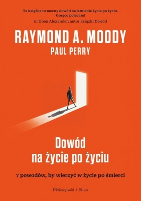 Dowód na życie po życiu - Moody Raymond, Perry Paul