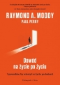 Dowód na życie po życiu - Raymond Moody, Paul Perry, Paul Perry