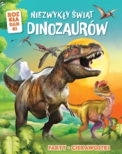 Niezwykły świat dinozaurów. Fakty, ciekawostki. Rozkładanki - Opracowanie zbiorowe