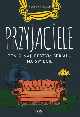 Przyjaciele. Ten o najlepszym serialu na świecie - Miller Kelsey
