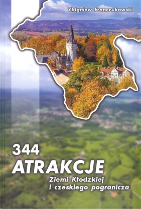 344 Atrakcje Ziemi Kłodzkiej i czeskiego pogranicza - Franczukowski Zbigniew