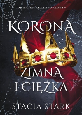 Królestwo kłamstw. Tom 3. Korona zimna i ciężka - Stacia Stark