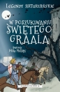 Legendy arturiańskie. W poszukiwaniu Świętego Graala - Mike Phillips