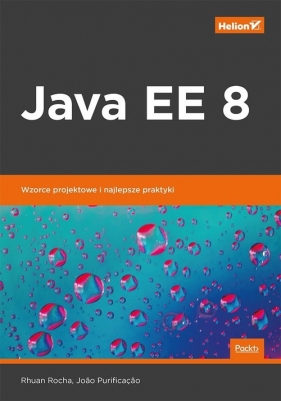 Java EE 8 Wzorce projektowe i najlepsze praktyki - Rocha Rhuan, Purificacao Joao