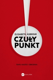 Czuły punkt. Teatr, naziści i zbrodnia - Elizabeth Asbrink