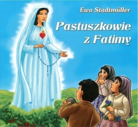 Pastuszkowie z Fatimy - Ewa Stadtmüller