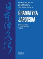 Gramatyka japońska Podręcznik z ćwiczeniami Tom 2 - Majewski Jan, Ikushima Maho, Pietrow Jarosław, Huszcza Romuald