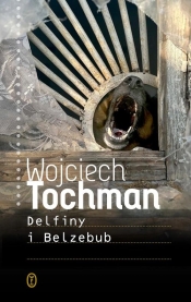 Delfiny i Belzebub - Wojciech Tochman