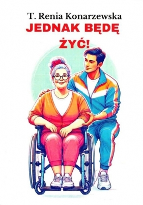 Jednak będę żyć - T. Renia Konarzewska