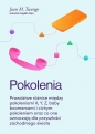 Pokolenia. Prawdziwe różnice między pokoleniami X, Y, Z, baby boomersami i cichym pokoleniem oraz co one oznacz - Jean Twenge