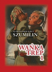 Wańka trep Tom 1 - Szumilin  Aleksander Iljicz