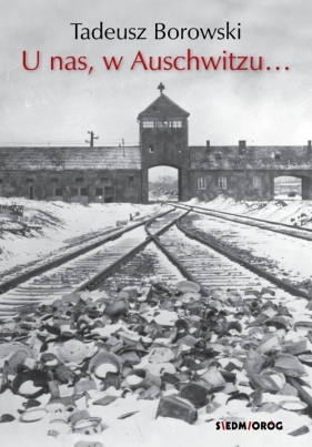 U nas w Auschwitzu... - Borowski Tadeusz