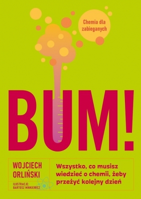 BUM! Wszystko, co musisz wiedzieć o chemii, żeby przeżyć kolejny dzień - Wojciech Orliński