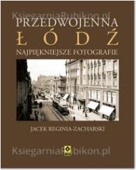 Przedwojenna Łódź Najpiękniejsze fotografie