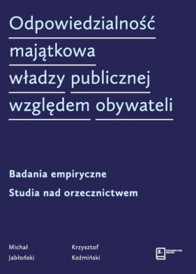 Odpowiedzialność majątkowa władzy publicznej względem obywateli - Jabłoński Michał, Koźmiński Krzysztof