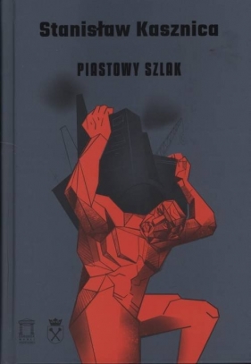 Piastowy szlak - Stanisław Kasznica