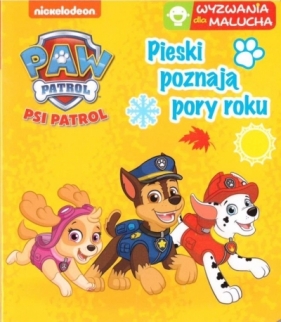 Psi Patrol. Wyzwania dla malucha. Pieski poznają.. - Opracowanie zbiorowe