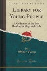 Library for Young People A Collection of the Best Reading for Boys and Camp Walter
