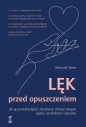 Lęk przed opuszczeniem. Jak go przezwyciężyć i zbudować zdrowy związek oparty na bliskości i zaufaniu - Michelle Skeen