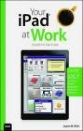 Your iPad at Work (Covers iOS7 for iPad 2, 3rd and 4th Generation and iPad Mini) Jason Rich