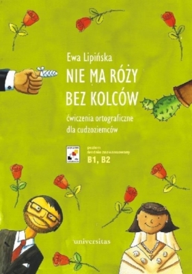 Nie ma róży bez kolców Ćwiczenia ortograficzne dla cudzoziemców - Ewa Lipińska