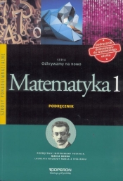 Odkrywamy na nowo Matematyka 1 Podręcznik Zakres podstawowy - Ciołkosz Monika, Ciołkosz Paweł, Jatczak Anna