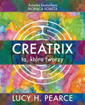 Creatrix ta która tworzy - Lucy H. Pearce