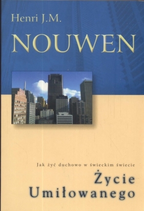 Życie umiłowanego - Nouwen Henri J.M.