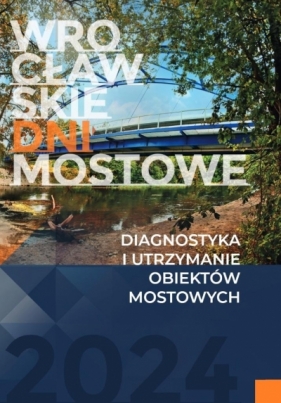 Diagnostyka i utrzymanie obiektów mostowych - red. Jan Biliszczuk