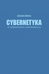Cybernetyka w zarządzaniu organizacją - Gomółka Zdzisław