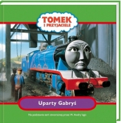 Tomek i przyjaciele Uparty Gabryś