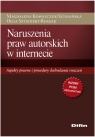 Naruszenia praw autorskich w internecie Aspekty prawne i procedury Kowalczuk-Szymańska Magdalena, Sztejnert-Roszak Olga